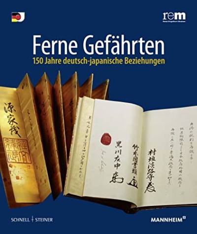Ferne Gefährten. 150 Jahre deutsch-japanische Beziehungen (Publikationen Der Reiss-Engelhorn-Museen) von Schnell & Steiner